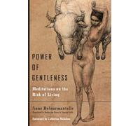Power of Gentleness: Meditations on the Risk of Living