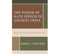 Power of Hate Speech in Ancient India, The: Beasts, Demons, and Scorched-Earth Poetry