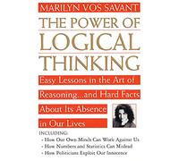 Power of Logical Thinking: Easy Lessons in the Art of Reasoning...and Hard Facts About Its Absence in Our Lives
