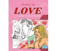 Power of Love Coloring Book Comic Art: Pop Art Couples in Love: Kissing Scenes, Sweet Dates, and Romantic Moments to Color for Adults & Teens