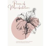 Power of Manifestation: Where Intention Meets Creation: Channeling Universal Energy into Your Everyday Reality