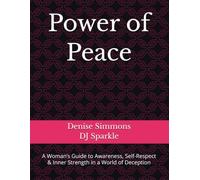Power of Peace: A Woman’s Guide to Awareness, Self-Respect & Inner Strength in a World of Deception