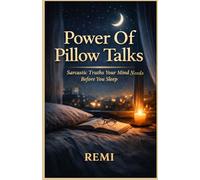 Power Of Pillow Talks: Sarcastic Truths Your Mind Needs Before You Sleep