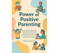 Power of Positive Parenting: A Guide to Effective ABA Strategies, Positive Behavior Supports and Daily Affirmations for the Parent Who May Just Need ... Powerful Role They Play in Their Child's Life