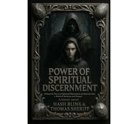 Power of Spiritual Discernment: Unleash the Power of Spiritual Discernment and Journey into a World of Darkness and Danger