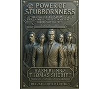 POWER OF STUBBORNNESS: Unyielding Determination: A CEO's Fight Against Corruption and the Shadows of the Past.