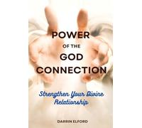 Power of the God Connection: Strengthen Your Divine Relationship