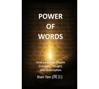 POWER OF WORDS: How Language Shapes Creation, Thought, and Redemption (The Way of Language)