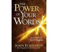 Power of Your Words, The: Decree, Declare, and See It Happen