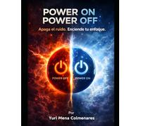 Power On / Power Off Apaga el ruido. Enciende tu enfoque.: Diario guiado para desarrollar Concentración · Claridad · Confianza