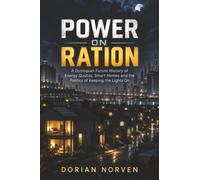 Power on Ration: A Dystopian Future History of Energy Quotas, Smart Homes and the Politics of Keeping the Lights On (How Tomorrow Broke)