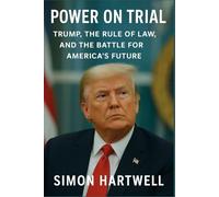 Power on trial: Trump, the Rule of Law, and the Battle for America’s Future
