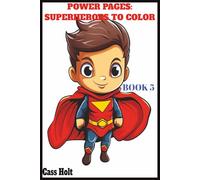 Power Pages: Superheroes to Color & Create Book 5: Capes, Crayons, and Mighty Missions | Bold Adventures, Big Imagination | Fun-Filled Action for Creative Kids |