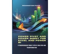 Power Pivot and Power Query for Excel and Power BI: A Comprehensive Guide to Data Analysis and Transformation