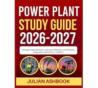 POWER PLANT STUDY GUIDE 2026-2027: Strategic Approaches To Learning, Retention, And Effective Preparation With 9 Full Length