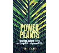 Power plants: Bioenergy, vegetal labour and the politics of productivity
