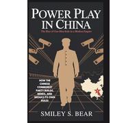 POWER PLAY IN CHINA: The Rise of One-Man Rule in a Modern Empire