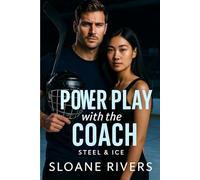 Power Play with the Coach: A steamy fake-dating hockey romance with forbidden tension, slow burn heat, and a scandal that could destroy them both. (Steel & Ice)