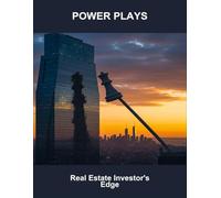 Power Plays: Real Estate Investor'S Edge