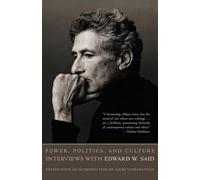 Power, Politics, and Culture: Interviews with Edward W. Said