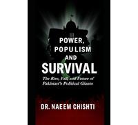Power, Populism, and Survival: The Rise, Fall, and Future of Pakistan’s Political Giants: 10 (Pakistan Affairs)