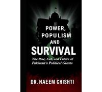 Power, Populism, and Survival: The Rise, Fall, and Future of Pakistan’s Political Giants