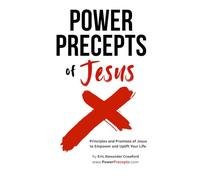 Power Precepts of Jesus: 20 Principles and Promises from Jesus to Empower and Uplift Your Life