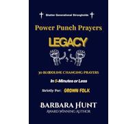 Power Punch Prayers: Legacy: 30 Bloodline Changing Prayers, In 5-Minutes or Less