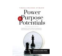 Power, Purpose & Potentials: Harnessing God’s power in Maximizing your Potentials to fulfil your Destiny