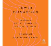 Power Reimagined: My Mission to Get It, Grow It, and Give It Away