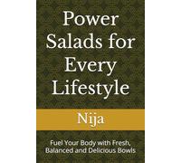 Power Salads for Every Lifestyle: Fuel Your Body with Fresh, Balanced and Delicious Bowls