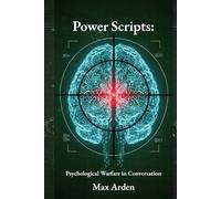 Power Scripts:: Psychological Warfare in Conversation