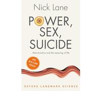 Power, Sex, Suicide: Mitochondria and the meaning of life (Oxford Landmark Science)