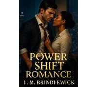 Power Shift Romance: A billionaire CEO, the employee who won't be bought, and the scandal that could burn them both
