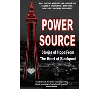 Power Source: Stories of Hope from the Heart of Blackpool (The Classic Black and White Edition)