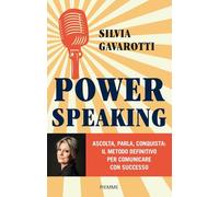 Power speaking. Ascolta, parla, conquista: il metodo definitivo per comunicare con successo (Original Tascabili Piemme)