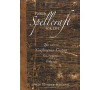 Power Spellcraft for Life: The Art of Crafting and Casting for a Positive Change