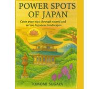 Power Spots of Japan A Calming Coloring Journey: Explore sacred places & peaceful moments through art