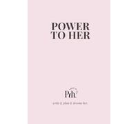 Power To Her Journal: write it. plan it. become her