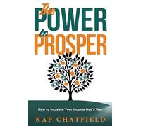 Power to Prosper: How to Find, Fund, and Fulfill Your God-Given Calling