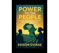 POWER TO THE PEOPLE: Building Africa’s Infrastructure with Smart Technology