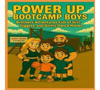 Power Up Bootcamp Boys: Brothers" Adventures full of Grit, Giggles, and Griddy Dance Moves