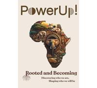 Power Up!: Rooted and Becoming