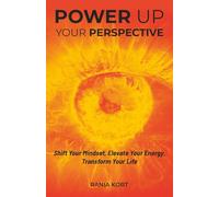 Power Up Your Perspective: Shift Your Mindset, Elevate Your Energy, Transform Your Life (Power Up Series)