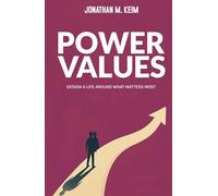 Power Values: Design A Life Around What Matters Most