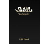 POWER WHISPER: 8 Laws of Influence That History Tried to Hide