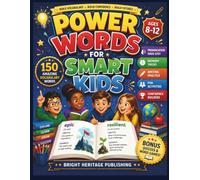 POWER WORDS FOR SMART KIDS: 150 Amazing Vocabulary Words with Pronunciation, Memory Tricks, Writing Practice, Fun Activities & Confidence Builders