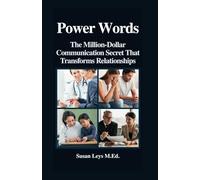 Power Words: The Million-Dollar Communication Secret That Transforms Relationships (S.A. Leys Personal Development Book Series)
