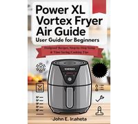 Power XL Vortex Air Fryer User Guide for Beginners: