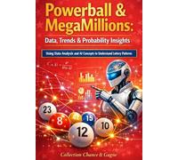 Powerball & MegaMillions: Data, Trends & Probability Insights: Using Data Analysis and AI Concepts to Understand Lottery Patterns